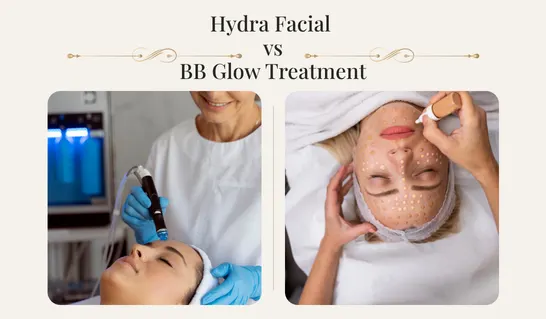 Hydrafacial vs. BB Glow: A Clinical Comparison for Radiant Skin